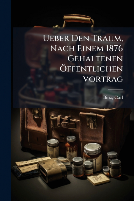 UEBER DEN TRAUM, NACH EINEM 1876 GEHALTENEN (TM)FFENTLICHEN VOR