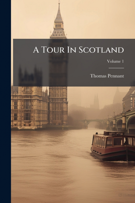 A TOUR IN SCOTLAND, VOLUME 1