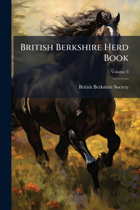 BRITISH BERKSHIRE HERD BOOK, VOLUME 21