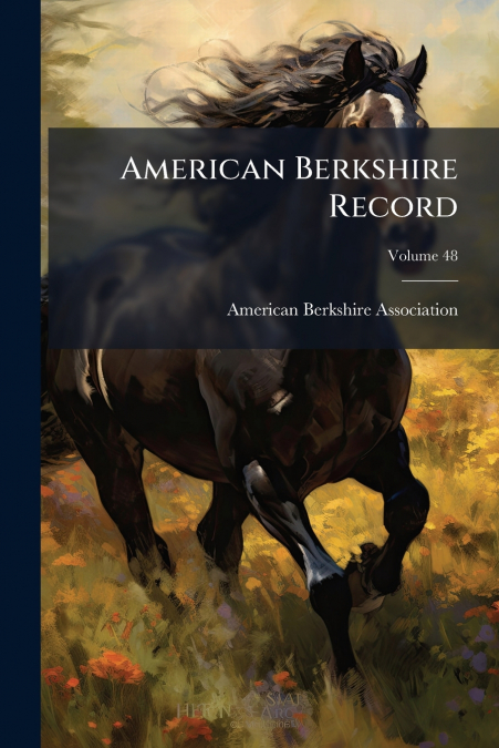 AMERICAN BERKSHIRE RECORD, VOLUME 48