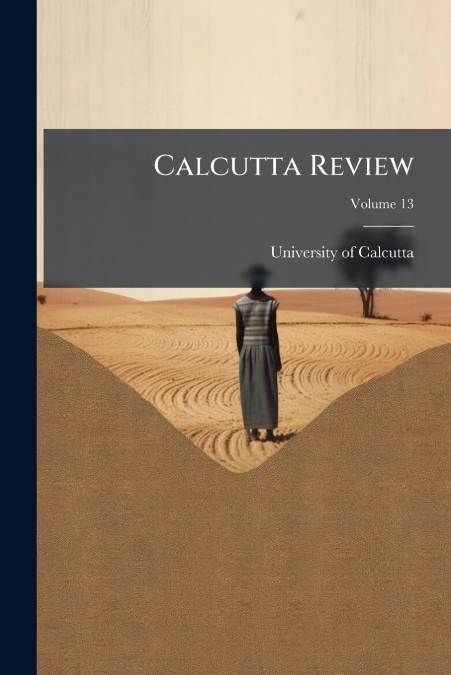CALCUTTA REVIEW, VOLUME 13