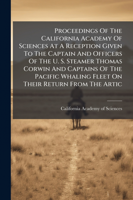 PROCEEDINGS OF THE CALIFORNIA ACADEMY OF SCIENCES AT A RECEP