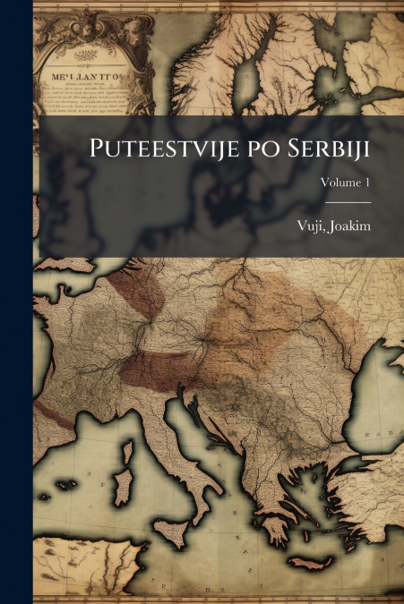 PUTEESTVIJE PO SERBIJI, VOLUME 1