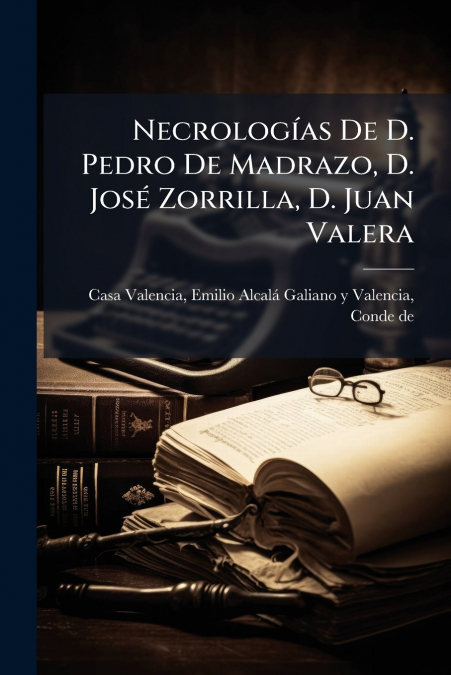 NECROLOGIAS DE D. PEDRO DE MADRAZO, D. JOSE ZORRILLA, D. JUA