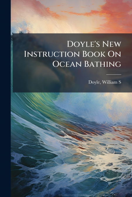 DOYLE?S NEW INSTRUCTION BOOK ON OCEAN BATHING
