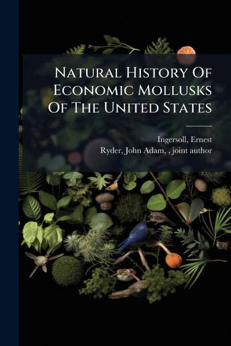 NATURAL HISTORY OF ECONOMIC MOLLUSKS OF THE UNITED STATES