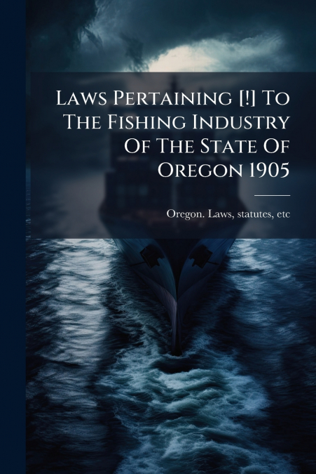LAWS PERTAINING [!] TO THE FISHING INDUSTRY OF THE STATE OF