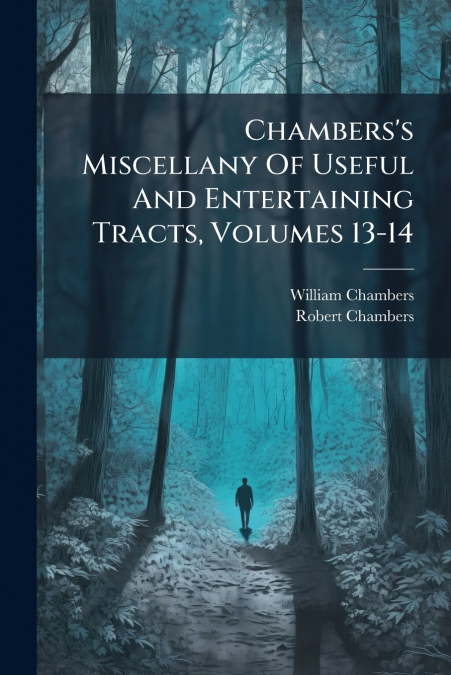 CHAMBERS?S MISCELLANY OF USEFUL AND ENTERTAINING TRACTS, VOL