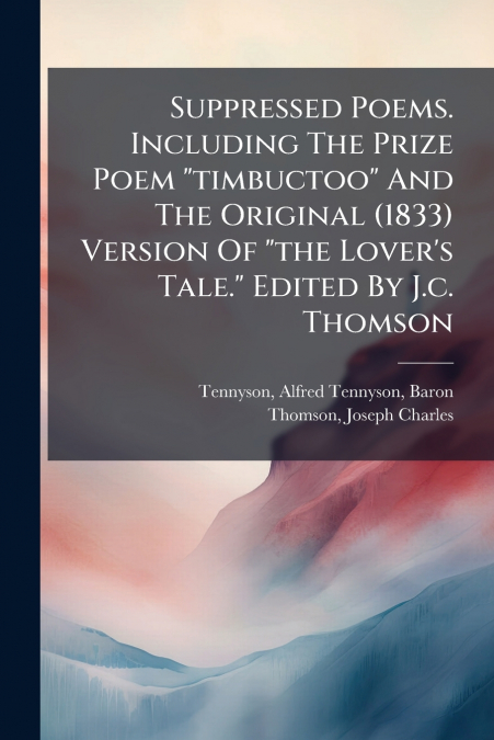 SUPPRESSED POEMS. INCLUDING THE PRIZE POEM 'TIMBUCTOO' AND T