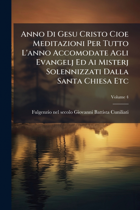 ANNO DI GESU CRISTO CIOE MEDITAZIONI PER TUTTO L?ANNO ACCOMO