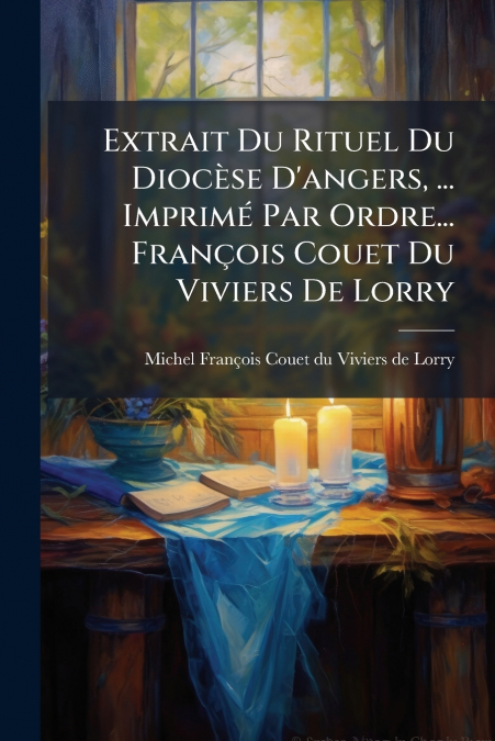 EXTRAIT DU RITUEL DU DIOCESE D?ANGERS, ... IMPRIME PAR ORDRE