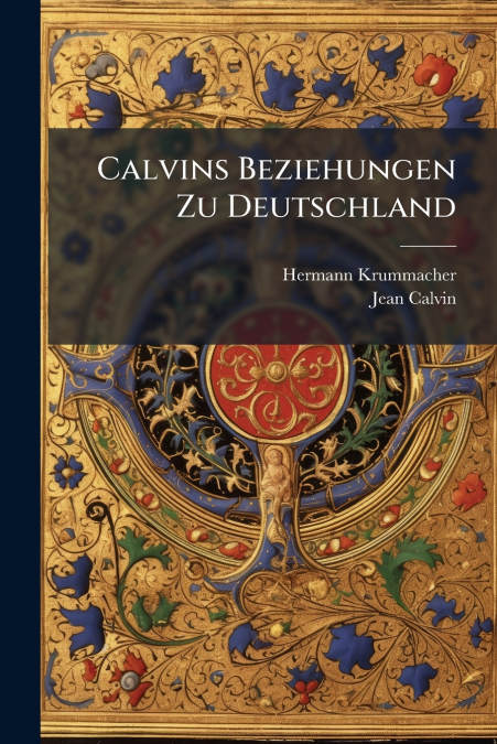 CALVINS BEZIEHUNGEN ZU DEUTSCHLAND