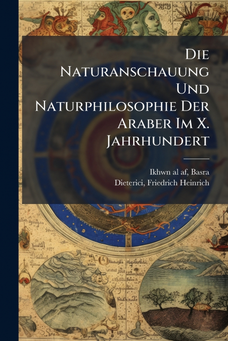 DIE NATURANSCHAUUNG UND NATURPHILOSOPHIE DER ARABER IM X. JA