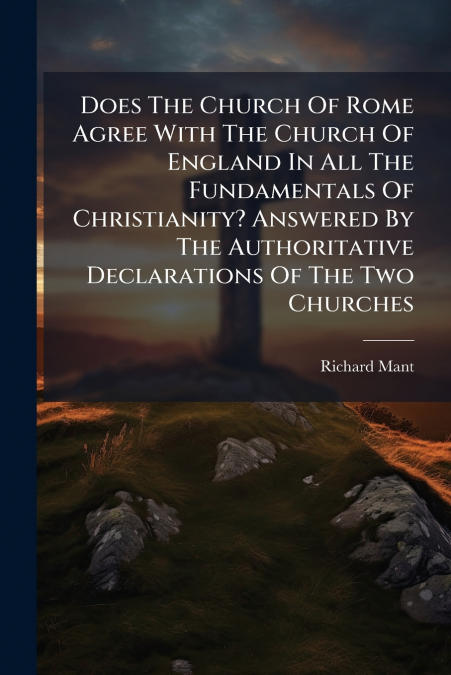 DOES THE CHURCH OF ROME AGREE WITH THE CHURCH OF ENGLAND IN