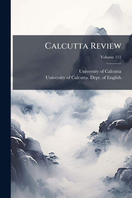 CALCUTTA REVIEW, VOLUME 112