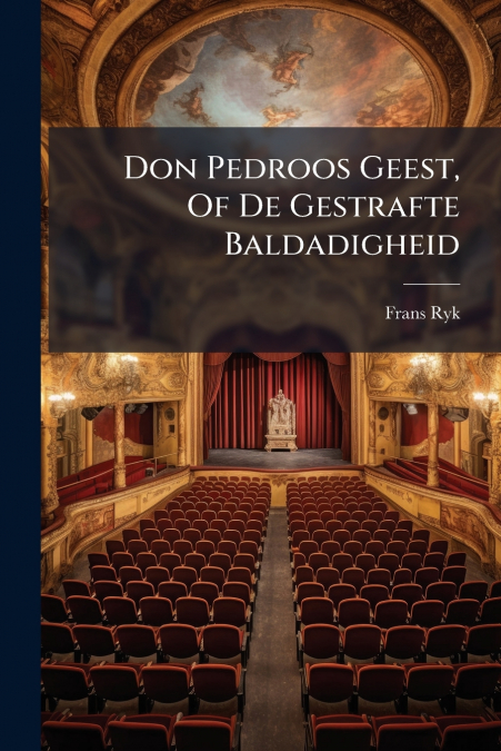 DON PEDROOS GEEST, OF DE GESTRAFTE BALDADIGHEID