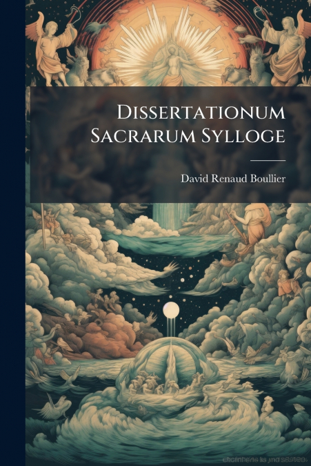 DISSERTATIONUM SACRARUM SYLLOGE