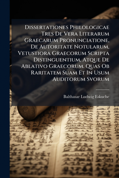 DISSERTATIONES PHILOLOGICAE TRES DE VERA LITERARUM GRAECARUM