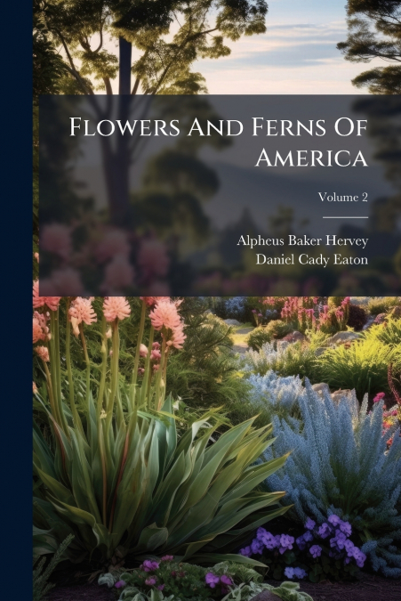 FLOWERS AND FERNS OF AMERICA, VOLUME 2