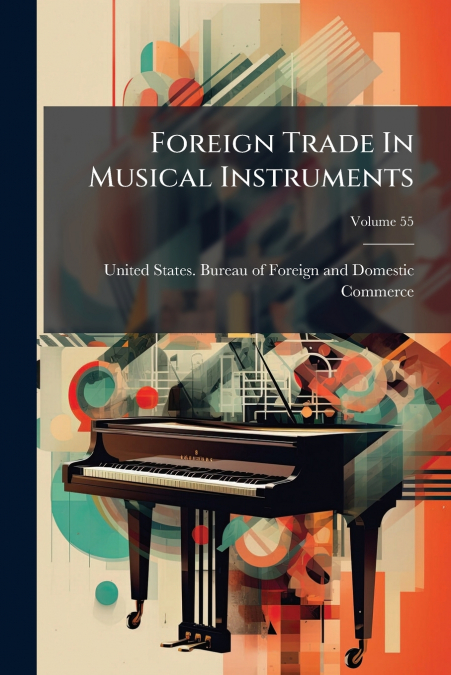 FOREIGN TRADE IN MUSICAL INSTRUMENTS, VOLUME 55