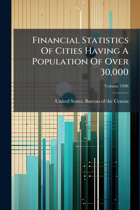 FINANCIAL STATISTICS OF CITIES HAVING A POPULATION OF OVER 3