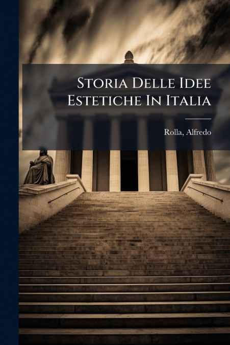 STORIA DELLE IDEE ESTETICHE IN ITALIA