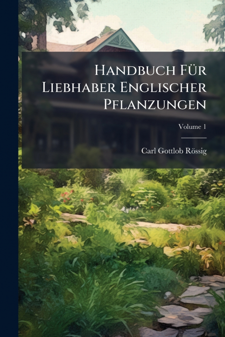 HANDBUCH FUR LIEBHABER ENGLISCHER PFLANZUNGEN, VOLUME 1