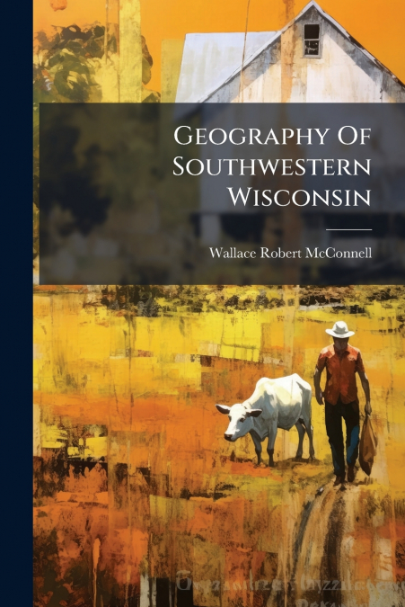 GEOGRAPHY OF SOUTHWESTERN WISCONSIN