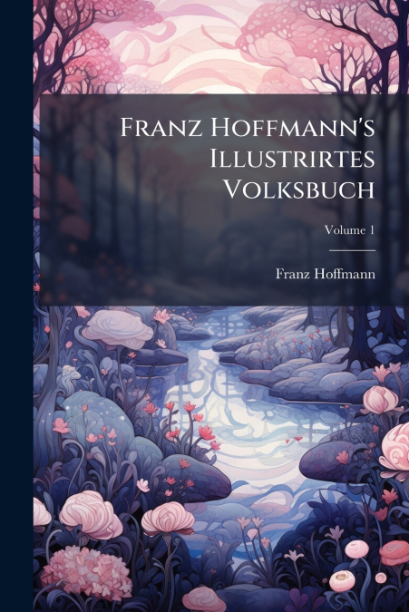 FRANZ HOFFMANN?S ILLUSTRIRTES VOLKSBUCH