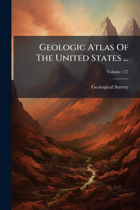 GEOLOGIC ATLAS OF THE UNITED STATES ..., VOLUME 177