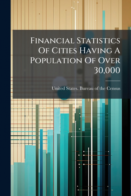 FINANCIAL STATISTICS OF CITIES HAVING A POPULATION OF OVER 3