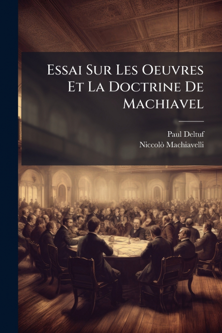 ESSAI SUR LES OEUVRES ET LA DOCTRINE DE MACHIAVEL