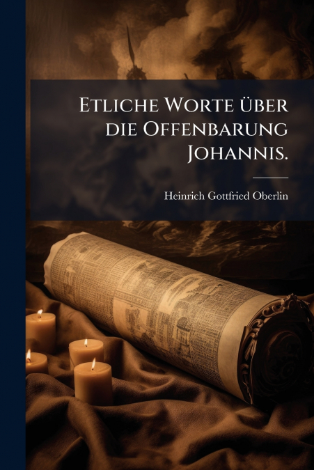 ETLICHE WORTE UBER DIE OFFENBARUNG JOHANNIS.