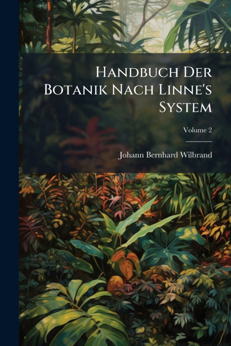 HANDBUCH DER BOTANIK NACH LINNE?S SYSTEM