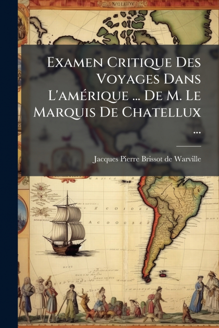 EXAMEN CRITIQUE DES VOYAGES DANS L?AMERIQUE ... DE M. LE MAR