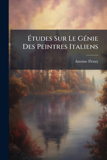 ETUDES SUR LE GENIE DES PEINTRES ITALIENS