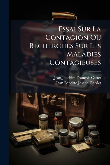 ESSAI SUR LA CONTAGION OU RECHERCHES SUR LES MALADIES CONTAG