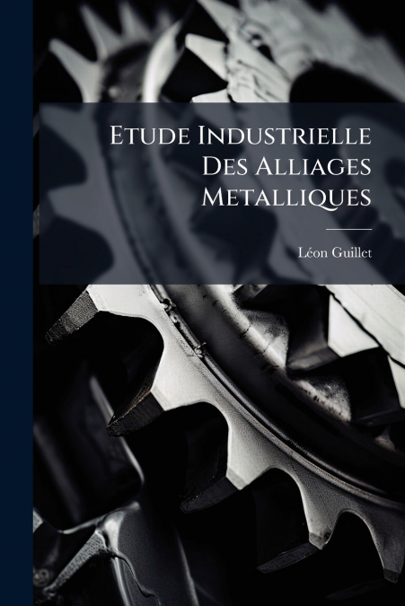 ETUDE INDUSTRIELLE DES ALLIAGES METALLIQUES