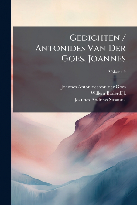 GEDICHTEN / ANTONIDES VAN DER GOES, JOANNES, VOLUME 2