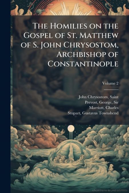 THE HOMILIES ON THE GOSPEL OF ST. MATTHEW OF S. JOHN CHRYSOS