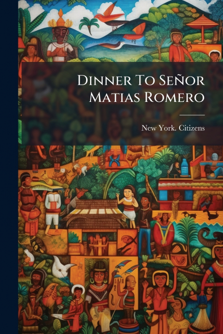 DINNER TO SE�OR MATIAS ROMERO