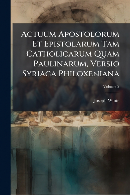 ACTUUM APOSTOLORUM ET EPISTOLARUM TAM CATHOLICARUM QUAM PAUL