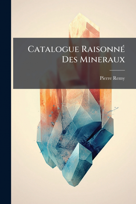 CATALOGUE RAISONNE DES MINERAUX