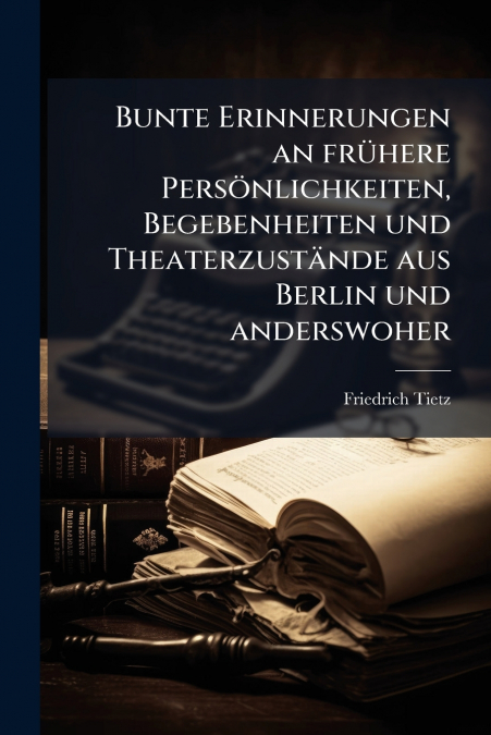 BUNTE ERINNERUNGEN AN FRUHERE PERSONLICHKEITEN, BEGEBENHEITE