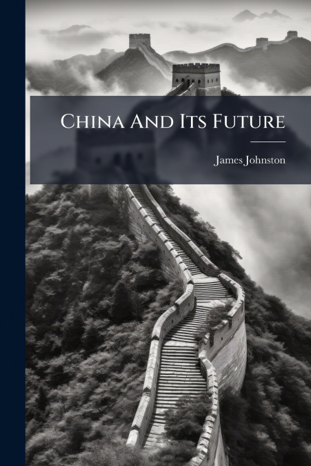 CHINA AND ITS FUTURE