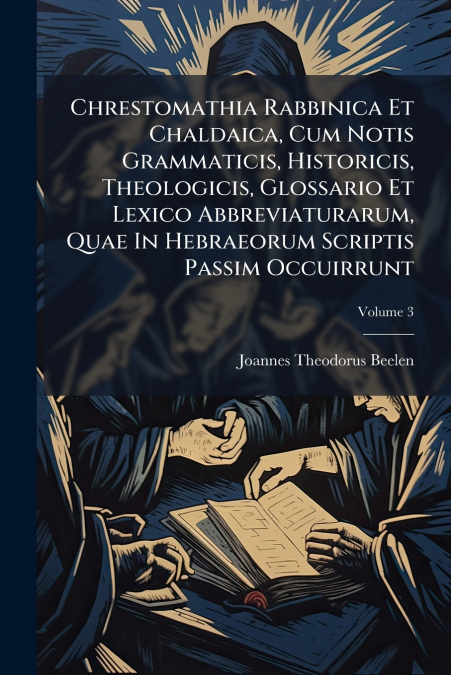 CHRESTOMATHIA RABBINICA ET CHALDAICA, CUM NOTIS GRAMMATICIS,