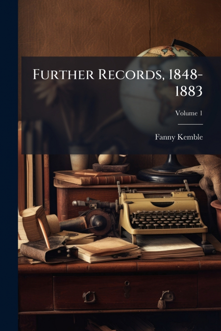 FURTHER RECORDS, 1848-1883, VOLUME 1