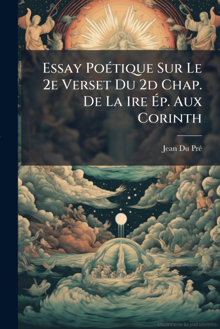 ESSAY POETIQUE SUR LE 2E VERSET DU 2D CHAP. DE LA 1RE EP. AU