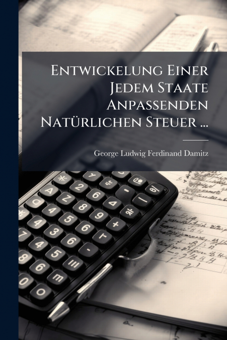 ENTWICKELUNG EINER JEDEM STAATE ANPASSENDEN NATURLICHEN STEU