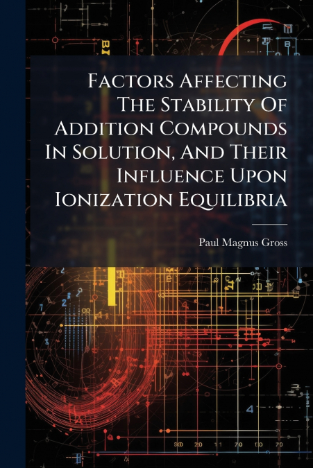 FACTORS AFFECTING THE STABILITY OF ADDITION COMPOUNDS IN SOL